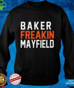 Baker Freakin Mayfield Cleveland Graphic Unisex T Shirt, Sweathoodie, sweater, longsleeve, shirt v-neck, t-shirt