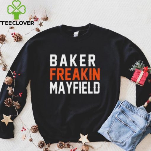 Baker Freakin Mayfield Cleveland Graphic Unisex T Shirt, Sweathoodie, sweater, longsleeve, shirt v-neck, t-shirt