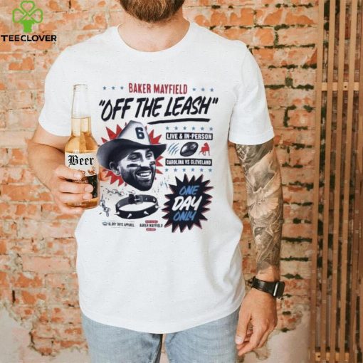 Baker Mayfield Off The Leash Glory Shirt