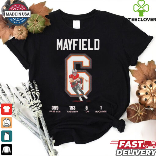 Baker Mayfield Tampa Bay Buccaneers 359 Pass YDS 153 Pass RTG 5 TDS 1 Bucs Win T Shirt