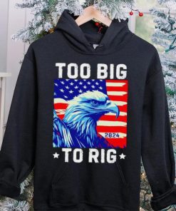 Bald eagle too big to rig 2024 shirt