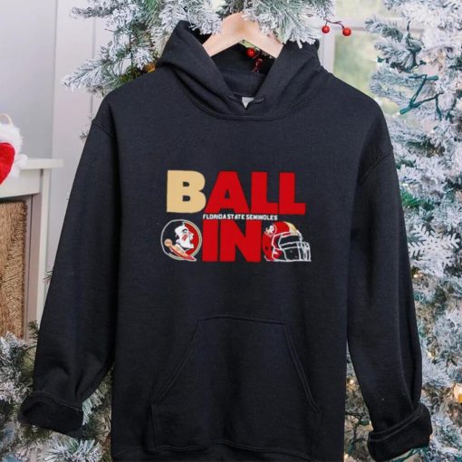 Ball in Florida State Seminoles logo helmet hoodie, sweater, longsleeve, shirt v-neck, t-shirt