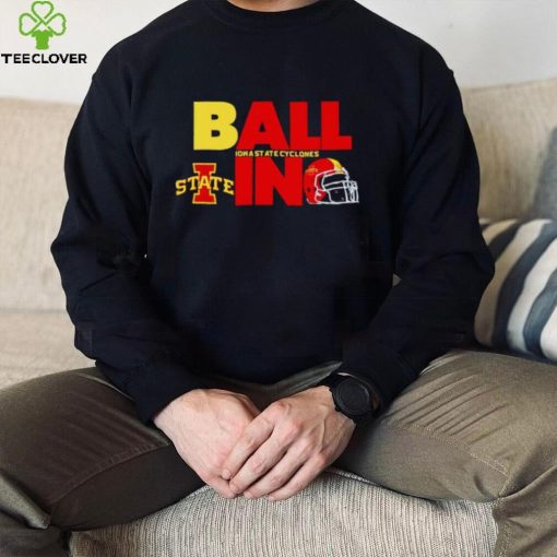 Ball in Iowa State Cyclones logo helmet hoodie, sweater, longsleeve, shirt v-neck, t-shirt