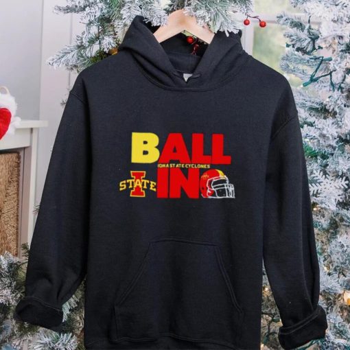 Ball in Iowa State Cyclones logo helmet hoodie, sweater, longsleeve, shirt v-neck, t-shirt