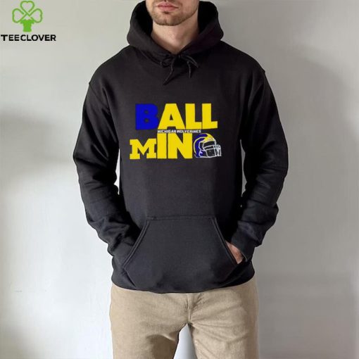 Ball in Michigan Wolverines logo helmet hoodie, sweater, longsleeve, shirt v-neck, t-shirt