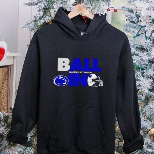 Ball in Penn State Nittany Lions logo helmet hoodie, sweater, longsleeve, shirt v-neck, t-shirt