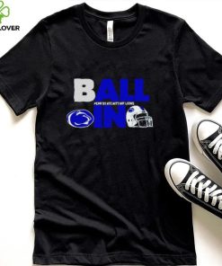 Ball in Penn State Nittany Lions logo helmet hoodie, sweater, longsleeve, shirt v-neck, t-shirt