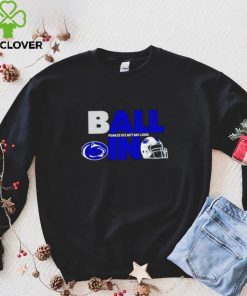 Ball in Penn State Nittany Lions logo helmet hoodie, sweater, longsleeve, shirt v-neck, t-shirt