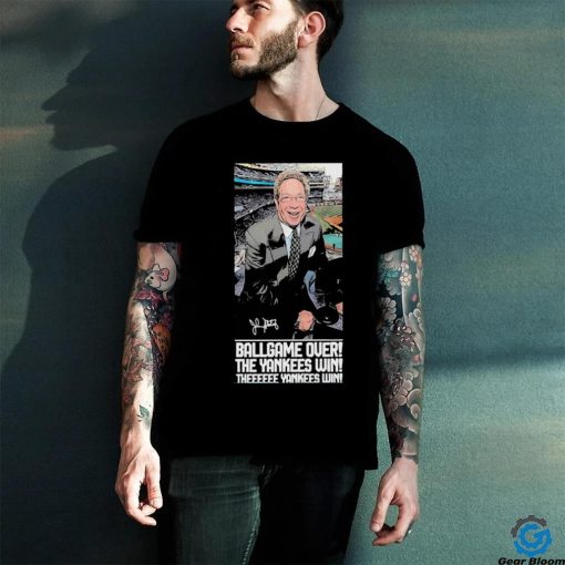 Ballgame Is Over The Yankees Win John Sterling Forever shirt