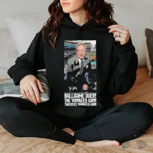 Ballgame Is Over The Yankees Win John Sterling Forever shirt