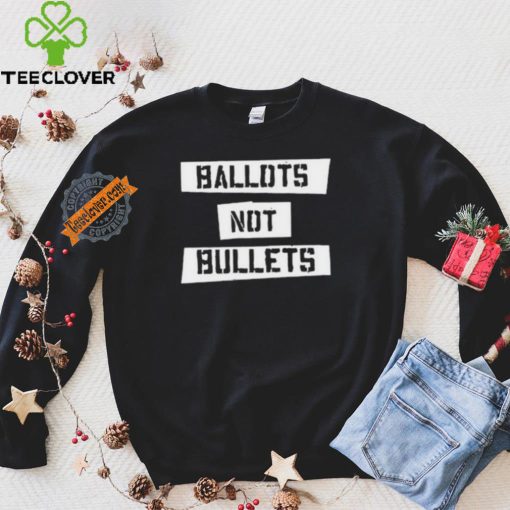 Ballots Not Bullets Shirt