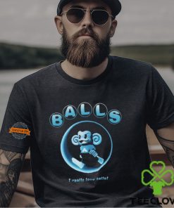 Balls I Really Love Balls Shirt