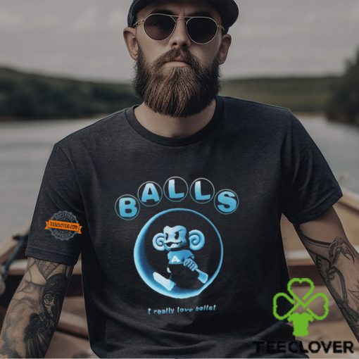 Balls I Really Love Balls Shirt