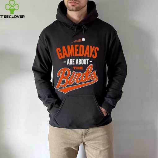Baltimore Baseball Gamedays Are About The Birds T shirt
