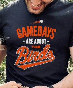 Baltimore Baseball Gamedays Are About The Birds T shirt