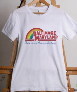 Baltimore Maryland There's More Than Murder Here T Shirt 1 Baltimore Maryland There's More Than Murder Here T Shirt