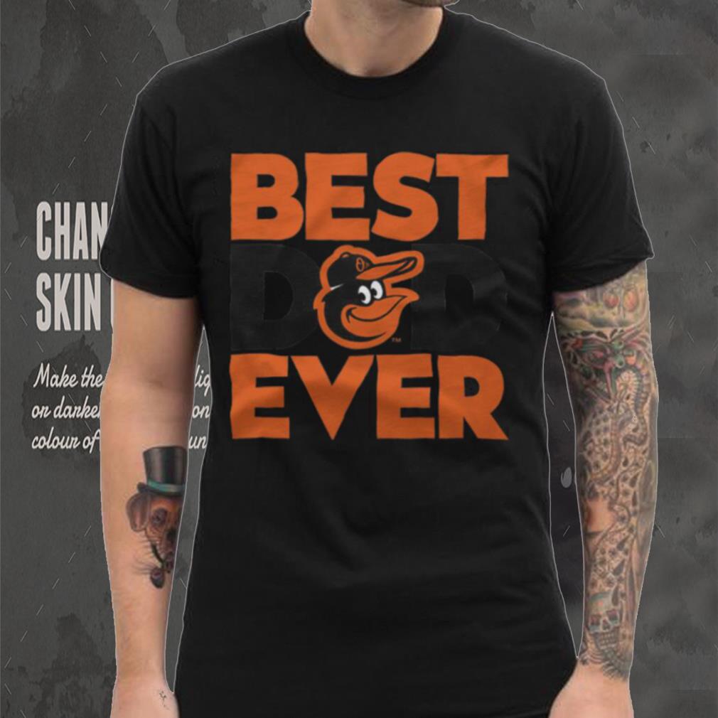 Baltimore Orioles Best Dad Ever Shirt