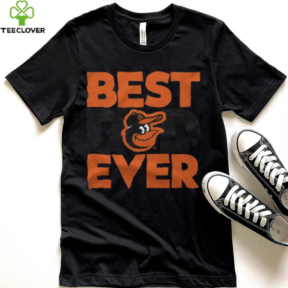 Baltimore Orioles Best Dad Ever Shirt