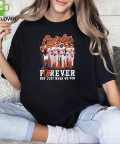 Baltimore Orioles Forever Not Just When We Win Unisex T Shirt