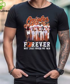 Baltimore Orioles Forever Not Just When We Win Unisex T Shirt