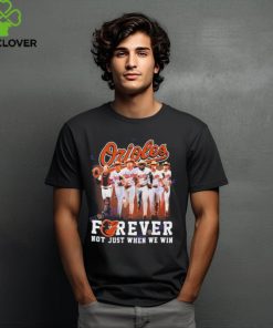 Baltimore Orioles Forever Not Just When We Win Unisex T Shirt