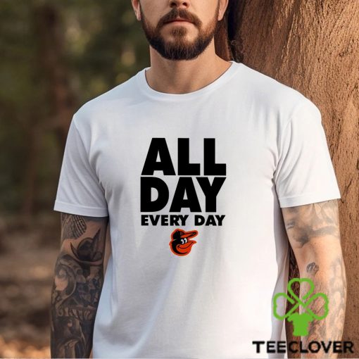 Baltimore Orioles all day every day shirt