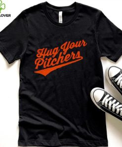 Baltimore Orioles hug your pitchers shirt