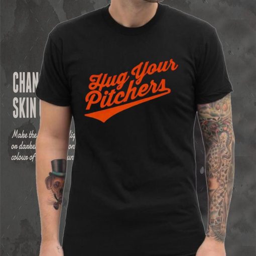 Baltimore Orioles hug your pitchers shirt