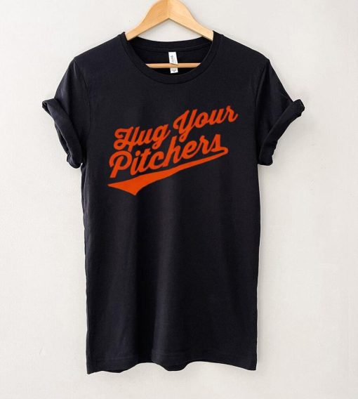 Baltimore Orioles hug your pitchers shirt