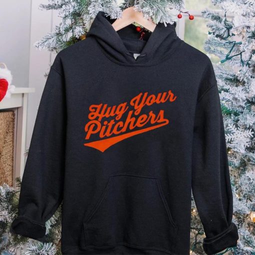 Baltimore Orioles hug your pitchers shirt