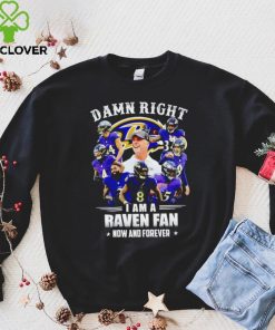 Baltimore Ravens Damn right I’m a Raven fan now and forever sports shirt