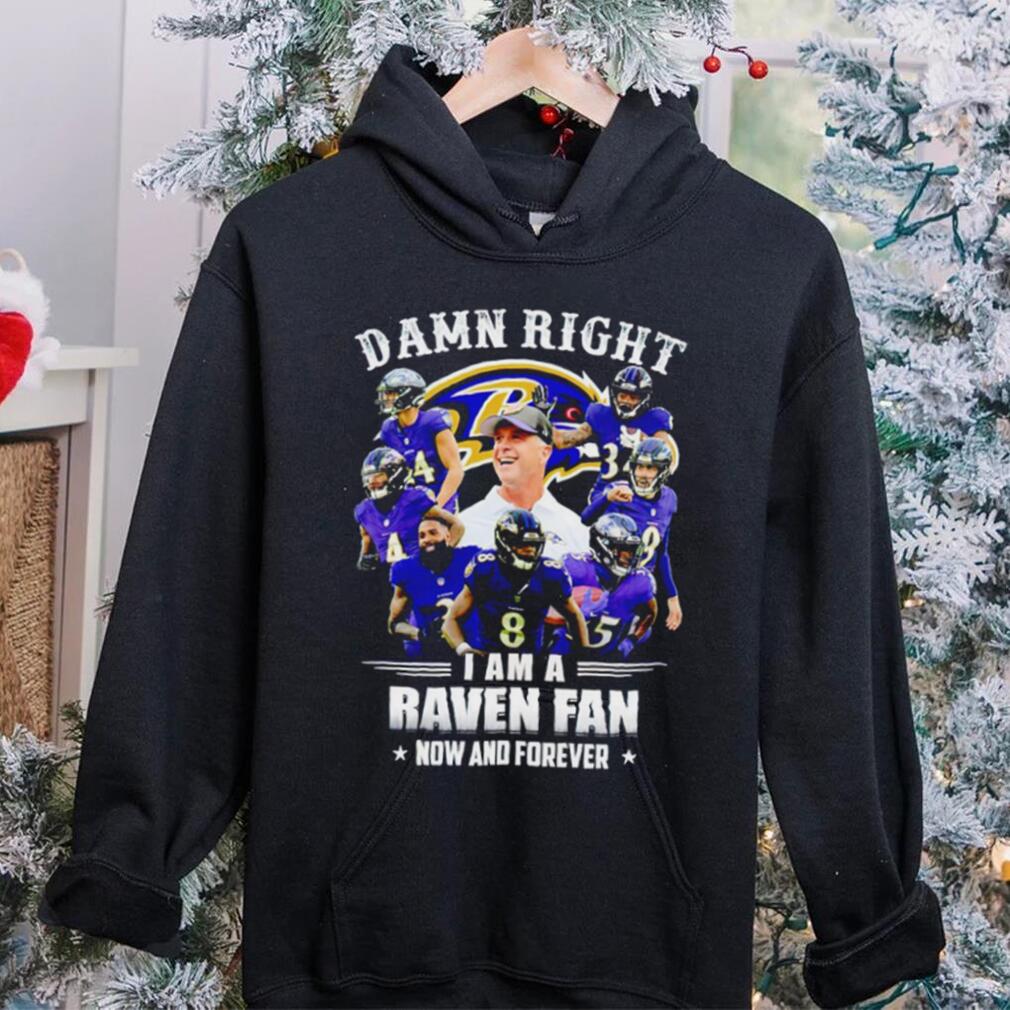 Baltimore Ravens Damn right I’m a Raven fan now and forever sports shirt Baltimore Ravens Damn right I’m a Raven fan now and forever sports shirt