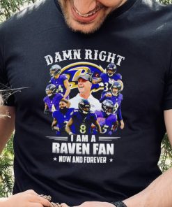 Baltimore Ravens Damn right I’m a Raven fan now and forever sports shirt 6 Baltimore Ravens Damn right I’m a Raven fan now and forever sports shirt