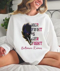 Baltimore Ravens Her Fight Is Our Fight Tackle Cancer 2024 T hoodie, sweater, longsleeve, shirt v-neck, t-shirt