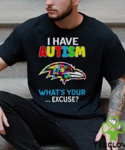 Baltimore Ravens I Have Autism What’s Your Excuse T Shirt