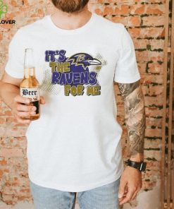 Baltimore Ravens It’s The Ravens For Me Shirt 1 Baltimore Ravens It’s The Ravens For Me Shirt