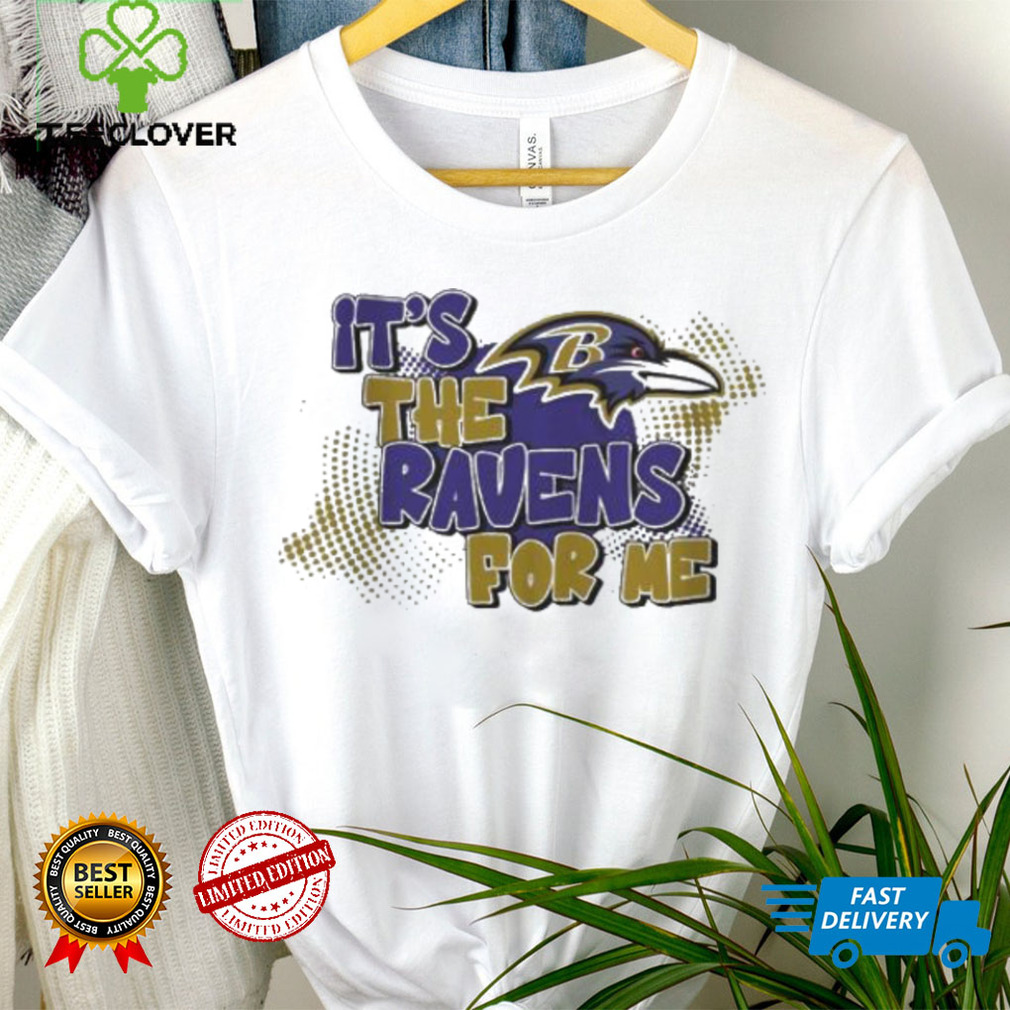 Baltimore Ravens It’s The Ravens For Me Shirt Baltimore Ravens It’s The Ravens For Me Shirt