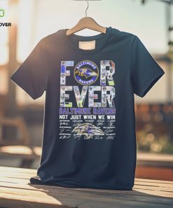 Baltimore Ravens NFL Forever Not Just When We Win Signatures Shirt