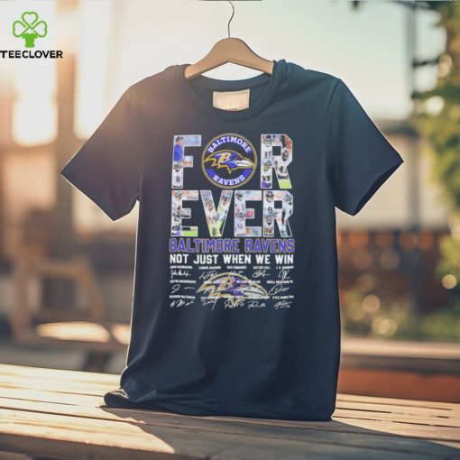 Baltimore Ravens NFL Forever Not Just When We Win Signatures Shirt