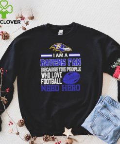 Baltimore Ravens fan because the people who love Football need hero Shirt