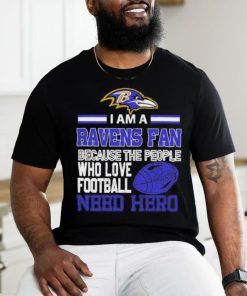 Baltimore Ravens fan because the people who love Football need hero T shirt