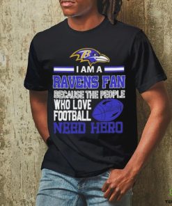Baltimore Ravens fan because the people who love Football need hero T shirt