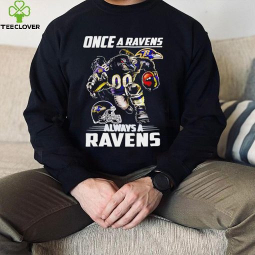 Baltimore Ravens football once a Ravens always a Ravens helmet mascot hoodie, sweater, longsleeve, shirt v-neck, t-shirt