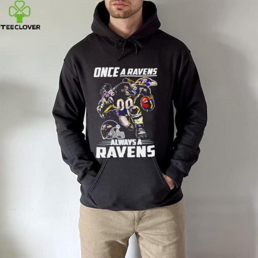 Baltimore Ravens football once a Ravens always a Ravens helmet mascot hoodie, sweater, longsleeve, shirt v-neck, t-shirt