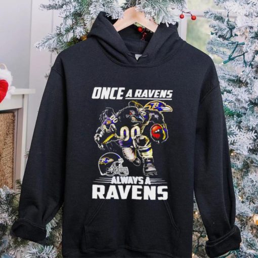 Baltimore Ravens football once a Ravens always a Ravens helmet mascot hoodie, sweater, longsleeve, shirt v-neck, t-shirt