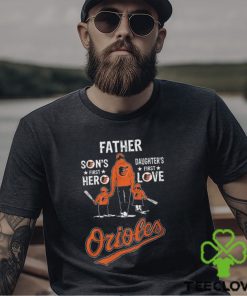 Baltimore orioles father’s day son’s first hero daughter’s first love 2024 hoodie, sweater, longsleeve, shirt v-neck, t-shirt