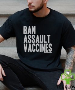 Ban Assault Vaccines Shirt