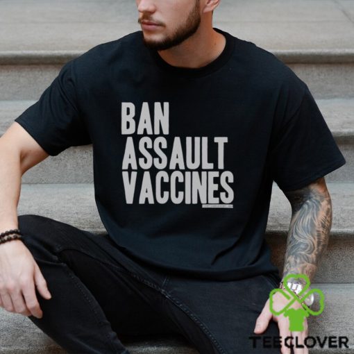 Ban Assault Vaccines Shirt