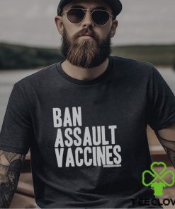 Ban Assault Vaccines Shirt