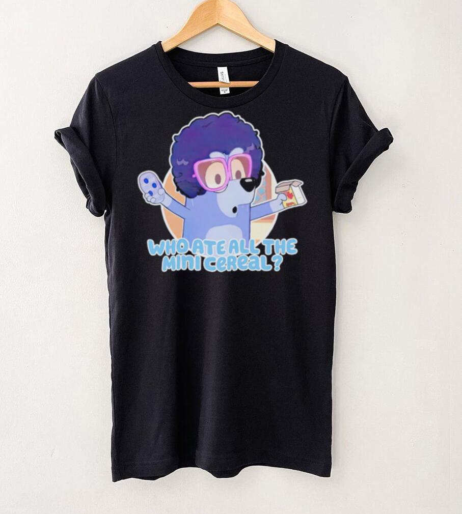 Bandit Heeler who ate all the mini cereal shirt Bandit Heeler who ate all the mini cereal shirt